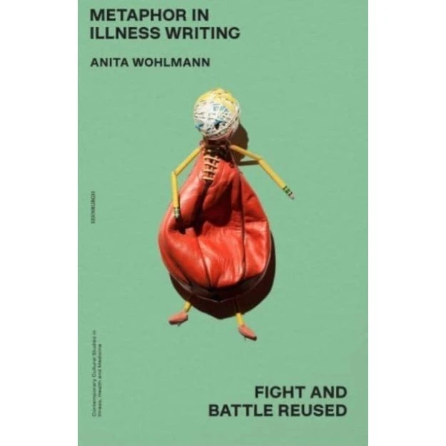 Metaphor in Illness Writing - Anita Wohlmann
