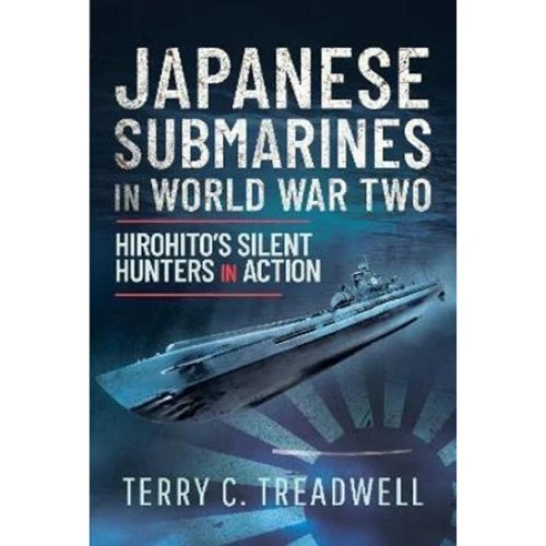 Japanese Submarines in World War Two - Terry C. Treadwell