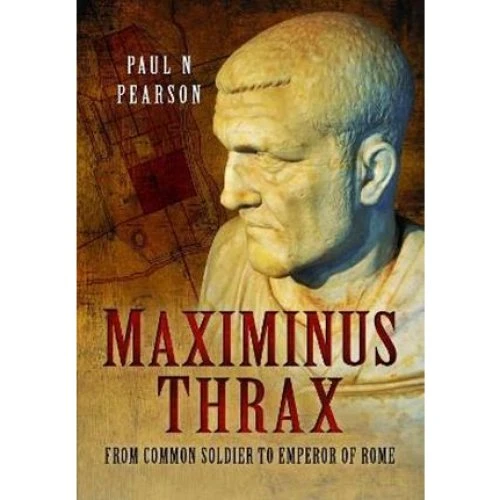 Paul N. Pearson: Maximinus Thrax - Bog
