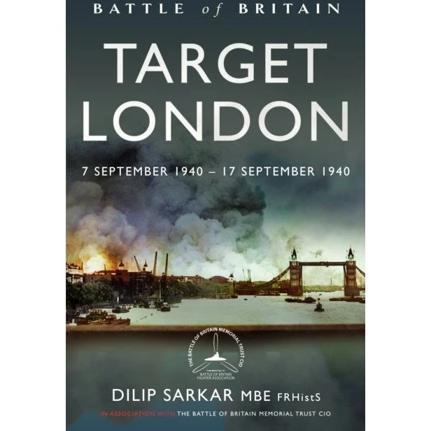 Battle of Britain: Target London - Dilip Sarkar