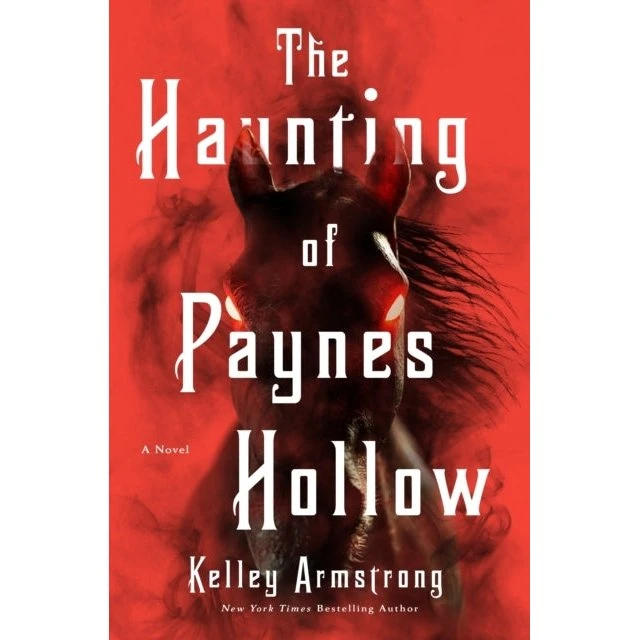 Kelley Armstrong: The Haunting of Paynes Hollow