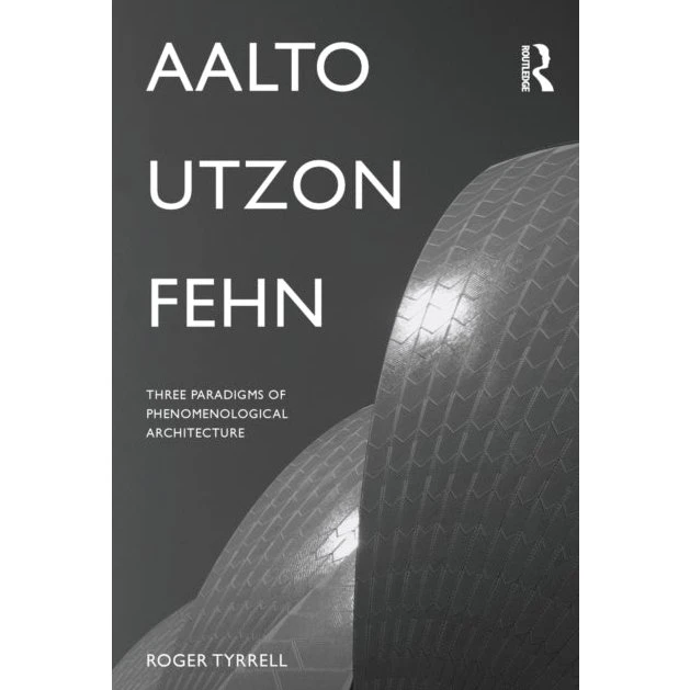 Aalto, Utzon, Fehn - Roger Tyrrell