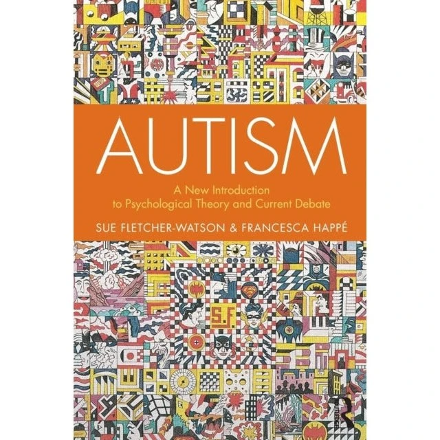 Autism: An Introduction to Psychological Theory - Happé & Fletcher-Watson
