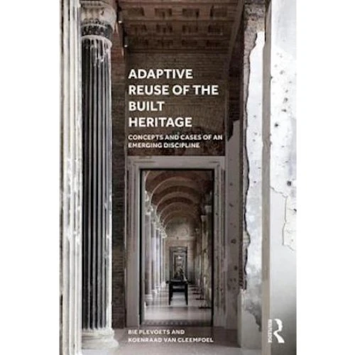Adaptive Reuse of the Built Heritage - Koenraad Van Cleempoel - Bog