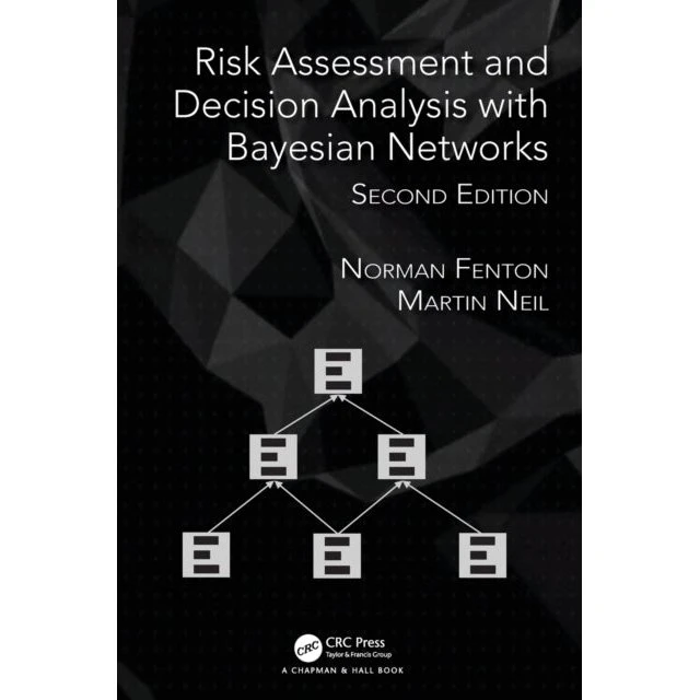 Risk Assessment and Decision Analysis with Bayesian Networks, 2. udg.