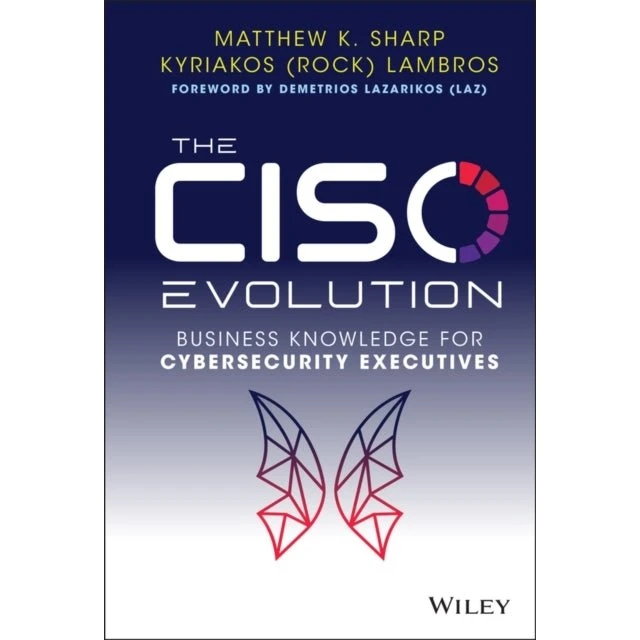 The CISO Evolution af Matthew K. Sharp & Kyriakos Lambros