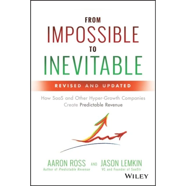 From Impossible to Inevitable - Aaron Ross & Jason Lemkin