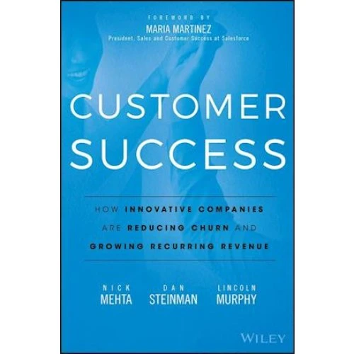 Customer Success - Dan Steinman, Lincoln Murphy & Nick Mehta (Bog)