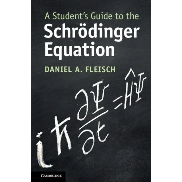 Daniel A. Fleisch: A Student's Guide to the Schrödinger Equation