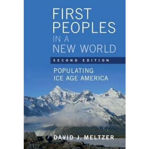 First Peoples in a New World - David J. Meltzer (Bog)
