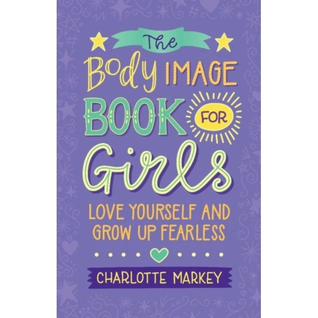 The Body Image Book For Girls - Dr. Charlotte Markey
