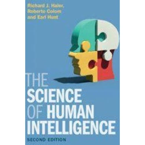 The Science of Human Intelligence - Earl Hunt, Roberto Colom & Haier