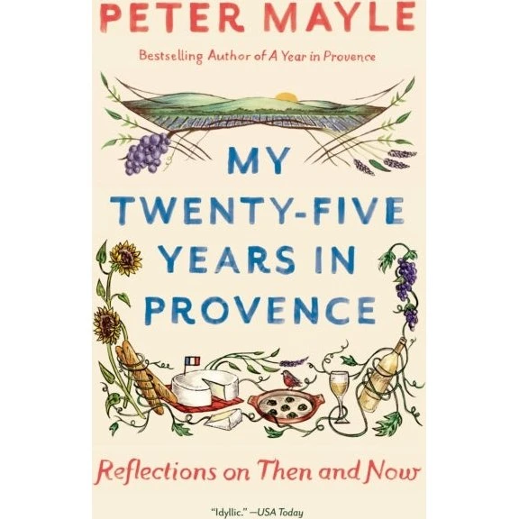 Peter Mayle: My Twenty-five Years in Provence