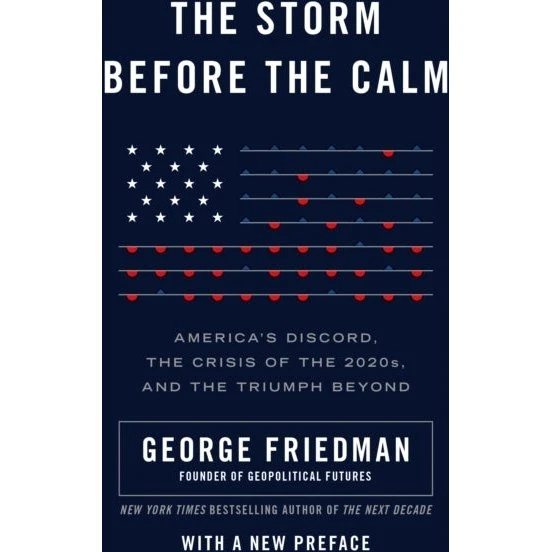 George Friedman: The Storm Before the Calm