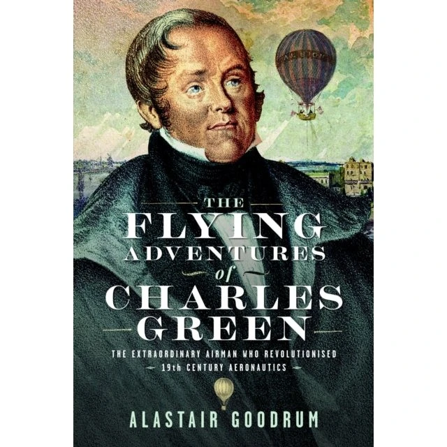 The Flying Adventures of Charles Green - Alastair Goodrum
