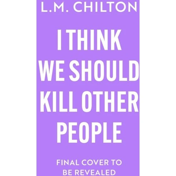 L.M. Chilton - I Think We Should Kill Other People (Bog)