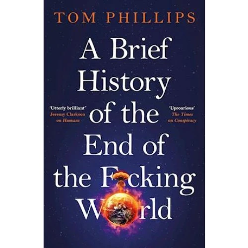 Tom Phillips: A Brief History of the End of the F*cking World - Bog