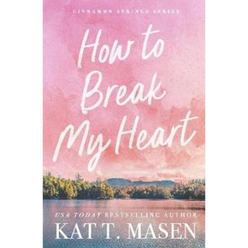 Kat T. Masen: How to Break My Heart - Bog