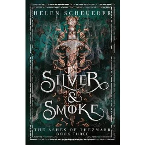 Helen Scheuerer - Silver & Smoke (The Ashes of Thezmarr #3)