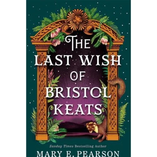 Mary E. Pearson: The Last Wish of Bristol Keats (Bog)