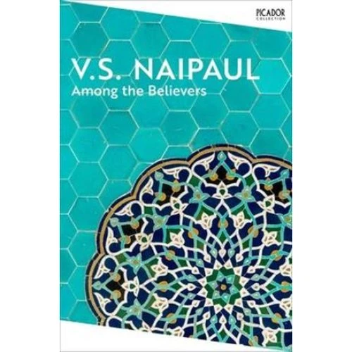 V.S. Naipaul: Among the Believers - Bog