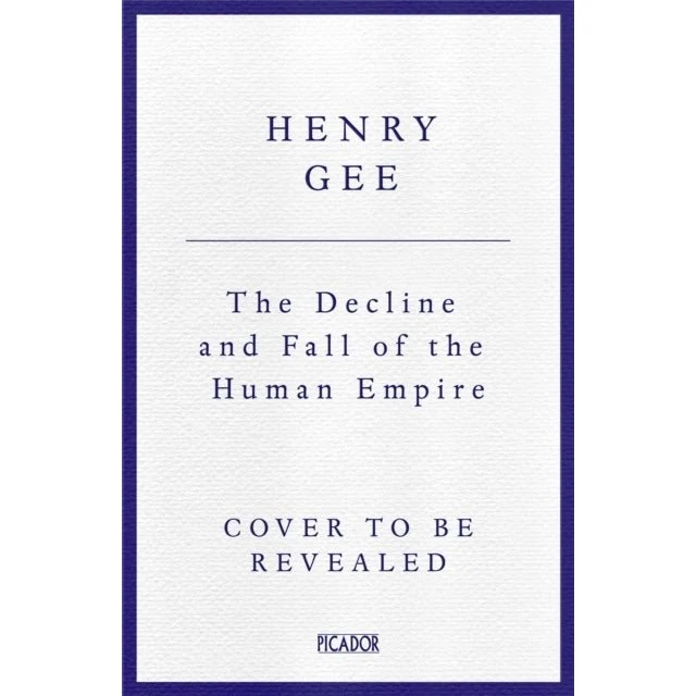 The Decline and Fall of the Human Empire - Henry Gee