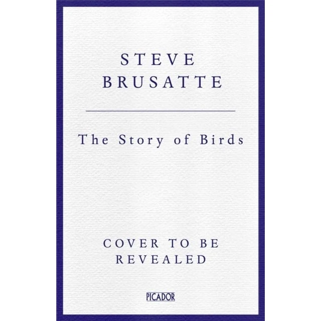 Steve Brusatte: The Story of Birds (Bog)