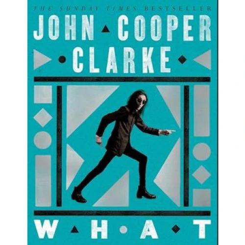John Cooper Clarke: 'WHAT' - Bog