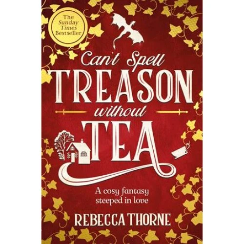 Rebecca Thorne: Can't Spell Treason Without Tea - Bog