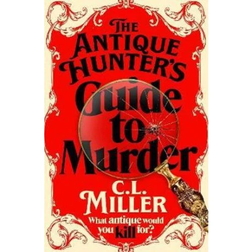 C. L. Miller: The Antique Hunter's Guide to Murder (Bog)
