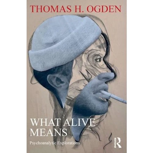 Thomas H. Ogden: 'What Alive Means' - Bog