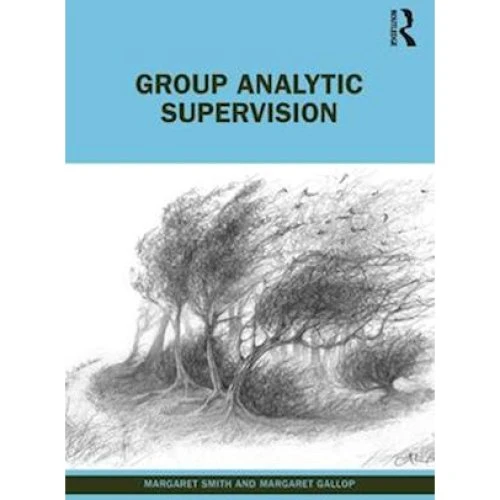 Group Analytic Supervision - Margaret Smith & Margaret Gallop