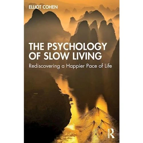 Elliot Cohen: The Psychology of Slow Living (Bog)