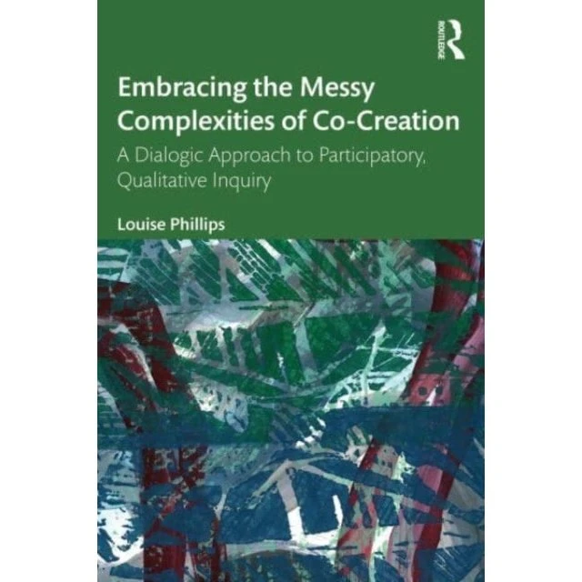 Embracing the Messy Complexities of Co-creation - Louise Phillips