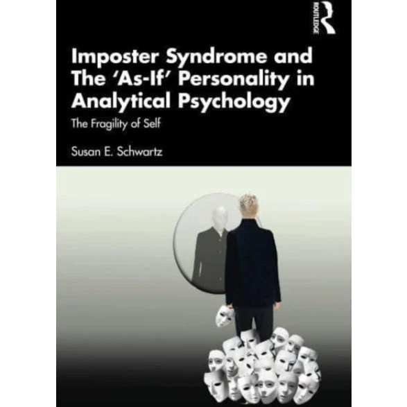 Imposter Syndrome and the As-if Personality - Susan E. Schwartz