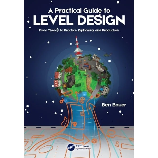 A Practical Guide to Level Design - Benjamin Bauer