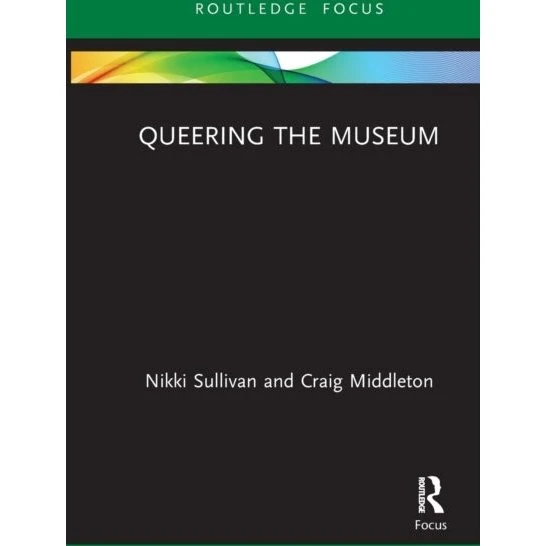 Queering the Museum - Nikki Sullivan & Craig Middleton
