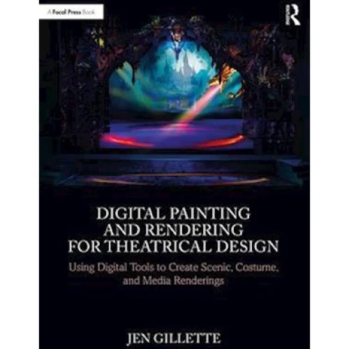 Digital Painting and Rendering for Theatrical Design - Jen Gillette
