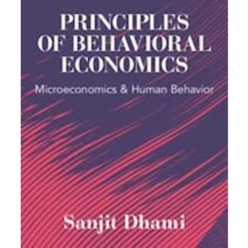 Sanjit Dhami: Principles of Behavioral Economics