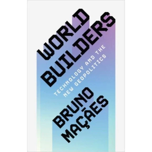 Bruno Maçães: World Builders - Technology And The New Geopolitics
