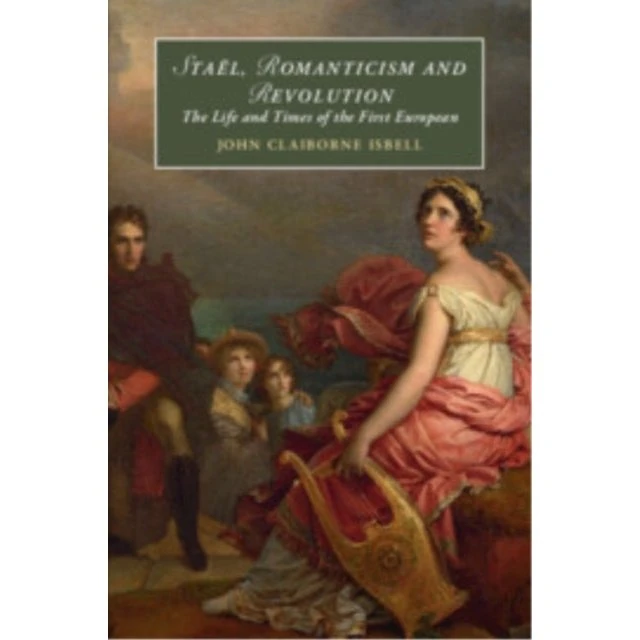 Staël, Romanticism and Revolution - John Isbell