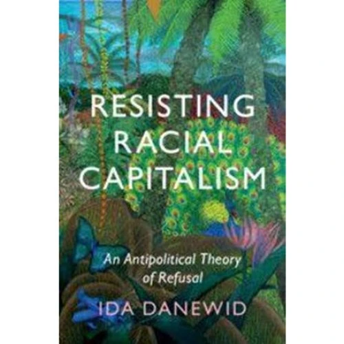 Ida Danewid: Resisting Racial Capitalism - Bog