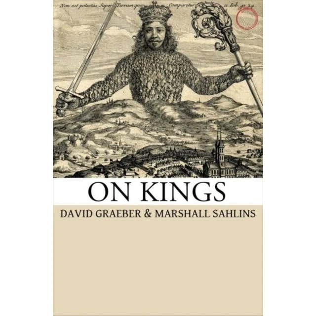 On Kings - David Graeber & Marshall Sahlins (Bog)