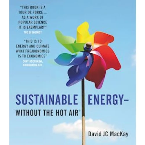 David J. C. MacKay: Sustainable Energy - Without the Hot Air