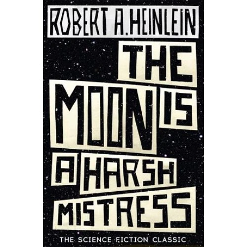 Robert A. Heinlein - The Moon is a Harsh Mistress (Bog)