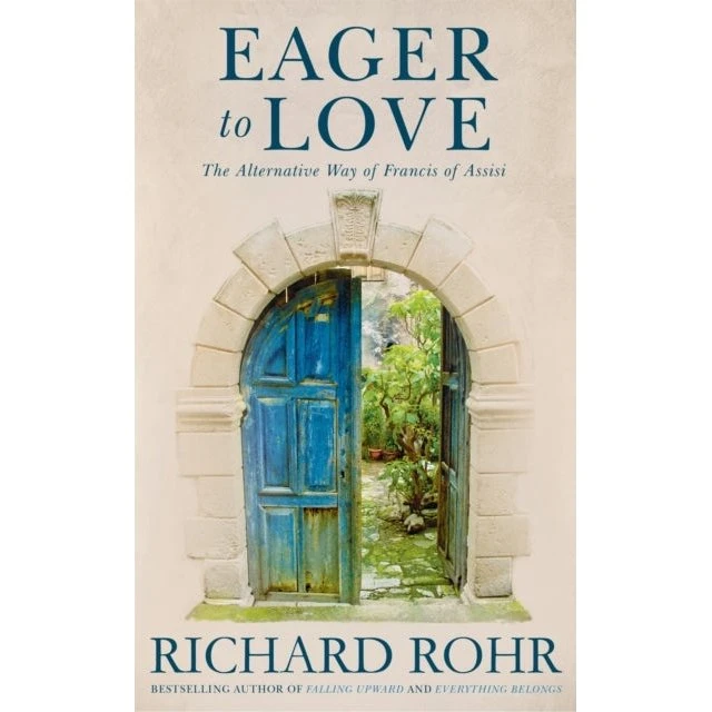 Richard Rohr: Eager to Love