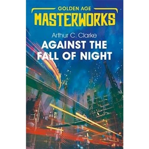 Arthur C. Clarke: Against the Fall of Night (Bog)