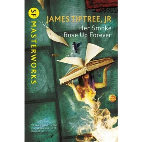 James Tiptree Jr: Her Smoke Rose Up Forever - Bog