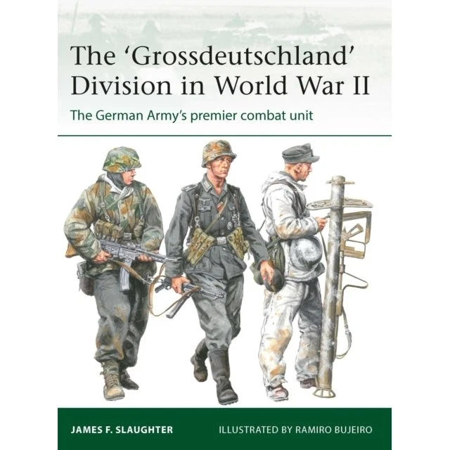 The 'Grossdeutschland' Division in World War II - James F. Slaughter