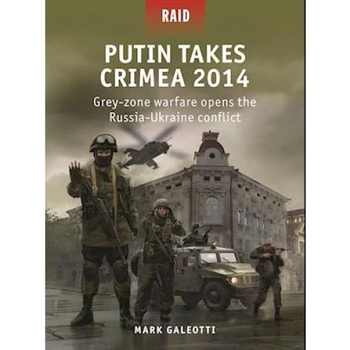 Putin Takes Crimea 2014 - Mark Galeotti (Bog)